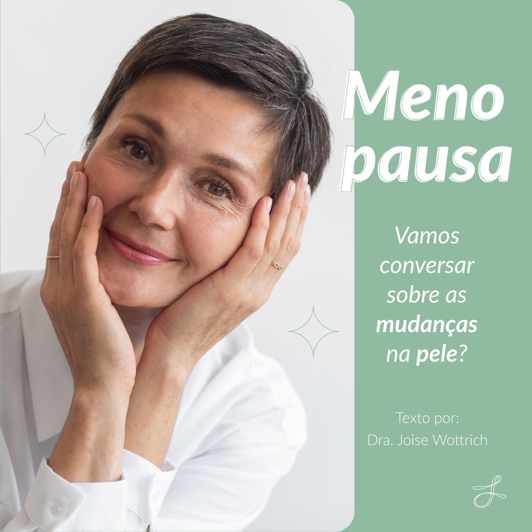 Menopausa: vamos conversar sobre as mudanças na pele? 