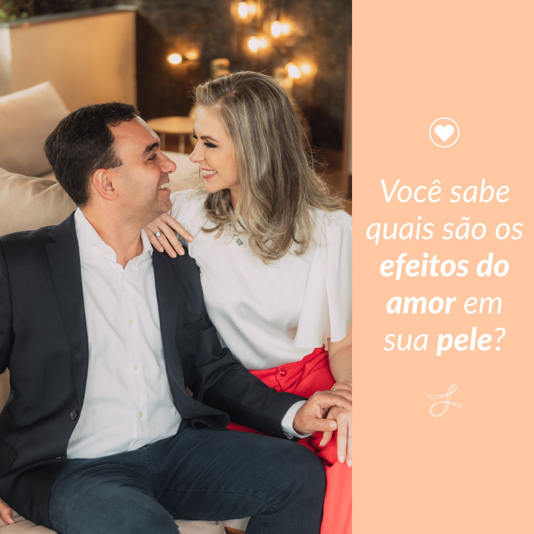 Você sabe quais são os efeitos do amor em sua pele?