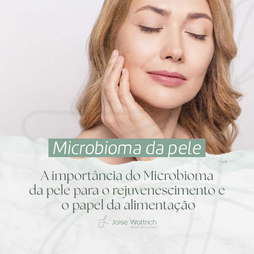 A importância do Microbioma da pele para o rejuvenescimento e o papel da alimentação