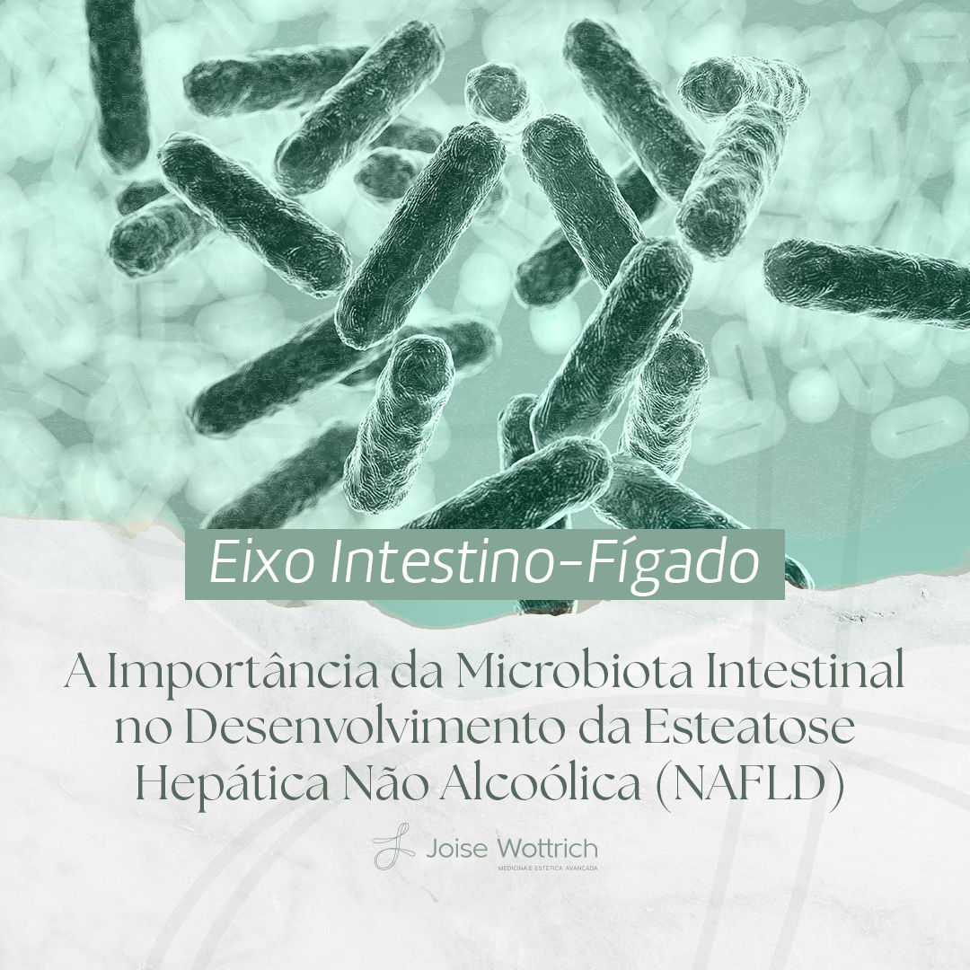 A Importância da Microbiota Intestinal no Desenvolvimento da Esteatose Hepática Não Alcoólica (NAFLD)